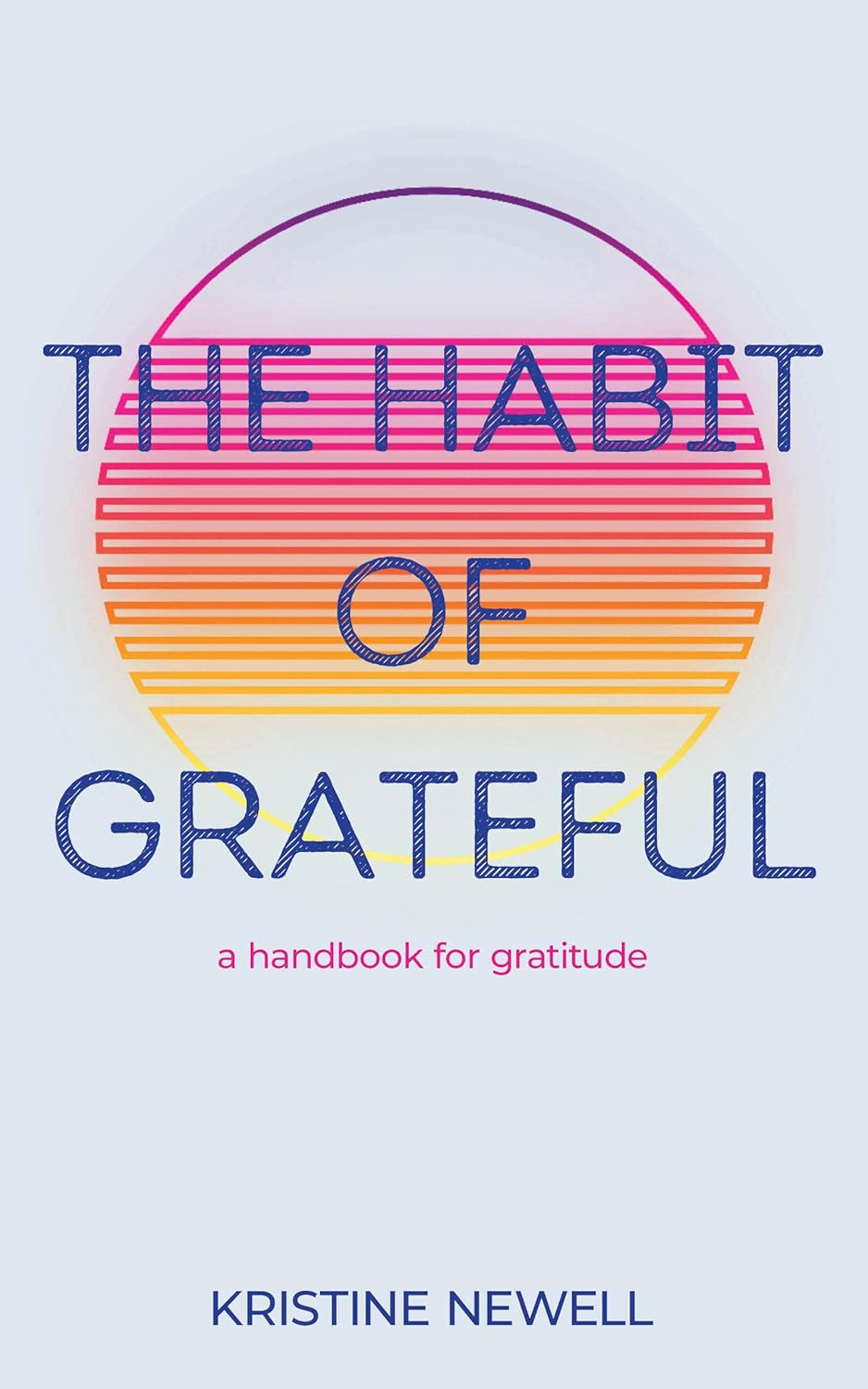The Habit of Grateful: a handbook for gratitude      Kindle Edition