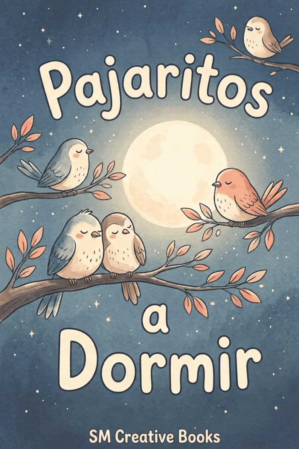 Pajaritos a Dormir: La Tierna Historia de un Pequeño Pajarito que Aprendió a Descansar Sus Alitas