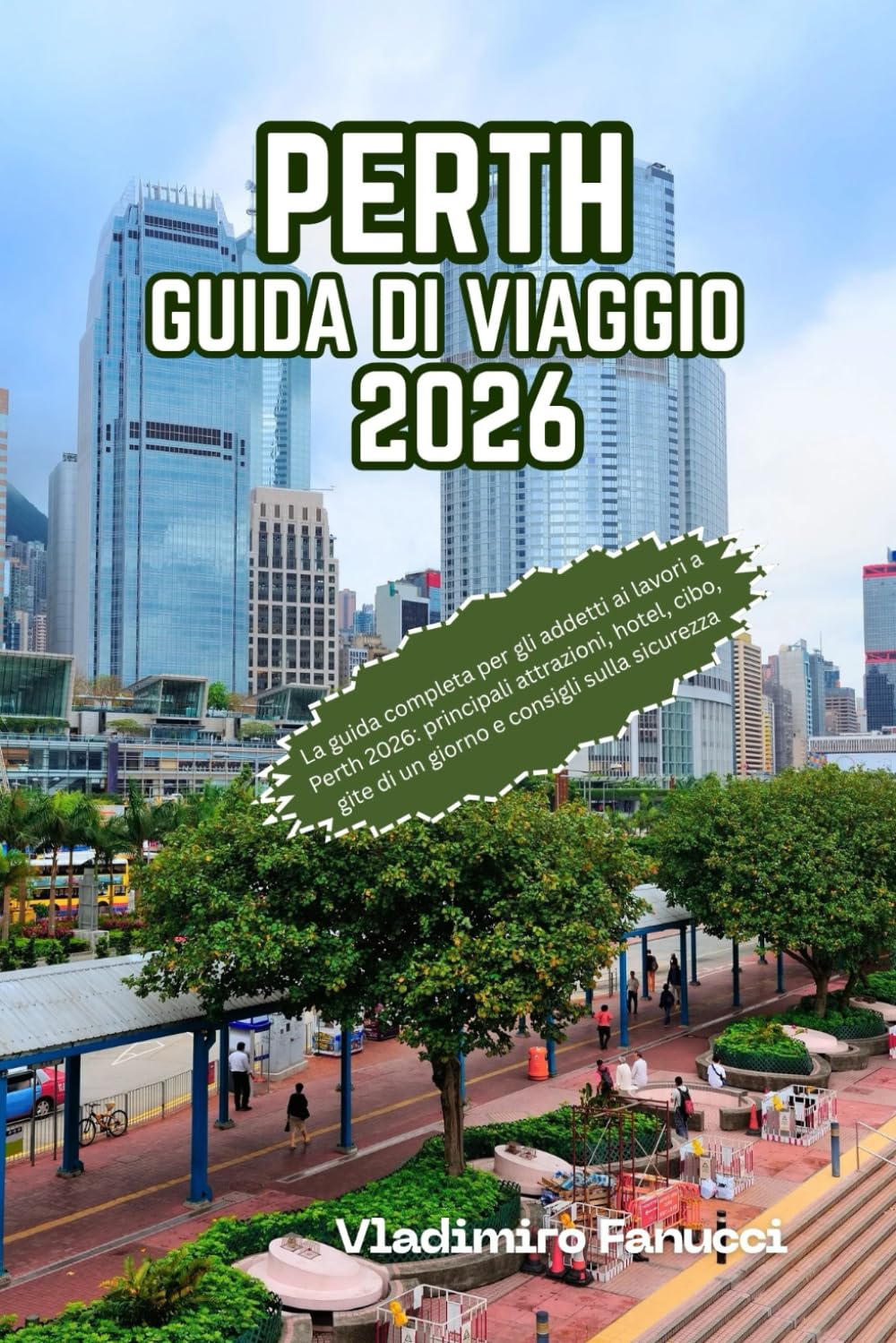 Perth Guida di viaggio 2026: La guida completa per gli addetti ai lavori a Perth 2026: principali attrazioni, hotel, cibo, gite di un giorno e consigli sulla sicurezza