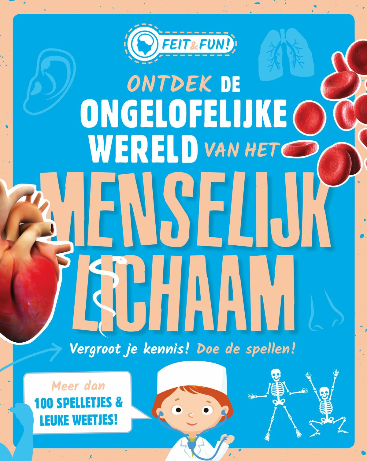 Ontdek de ongelooflijke wereld van het menselijk lichaam (Feit & Fun)