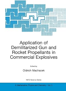 Application of Demilitarized Gun and Rocket Propellants in Commercial Explosives (NATO Science Series II: Mathematics, Physics and Chemistry, 3)