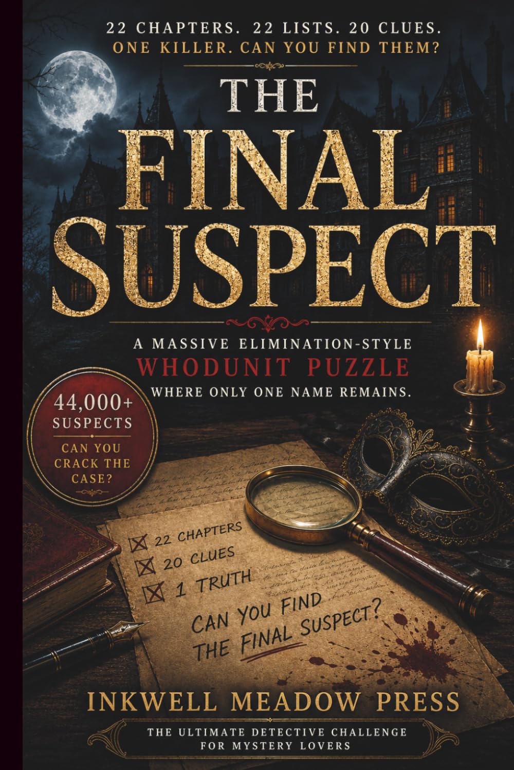 The Final Suspect: An Elimination-Style Whodunit Puzzle Featuring 22 Chapters, Thousands of Suspects, and One Hidden Culprit