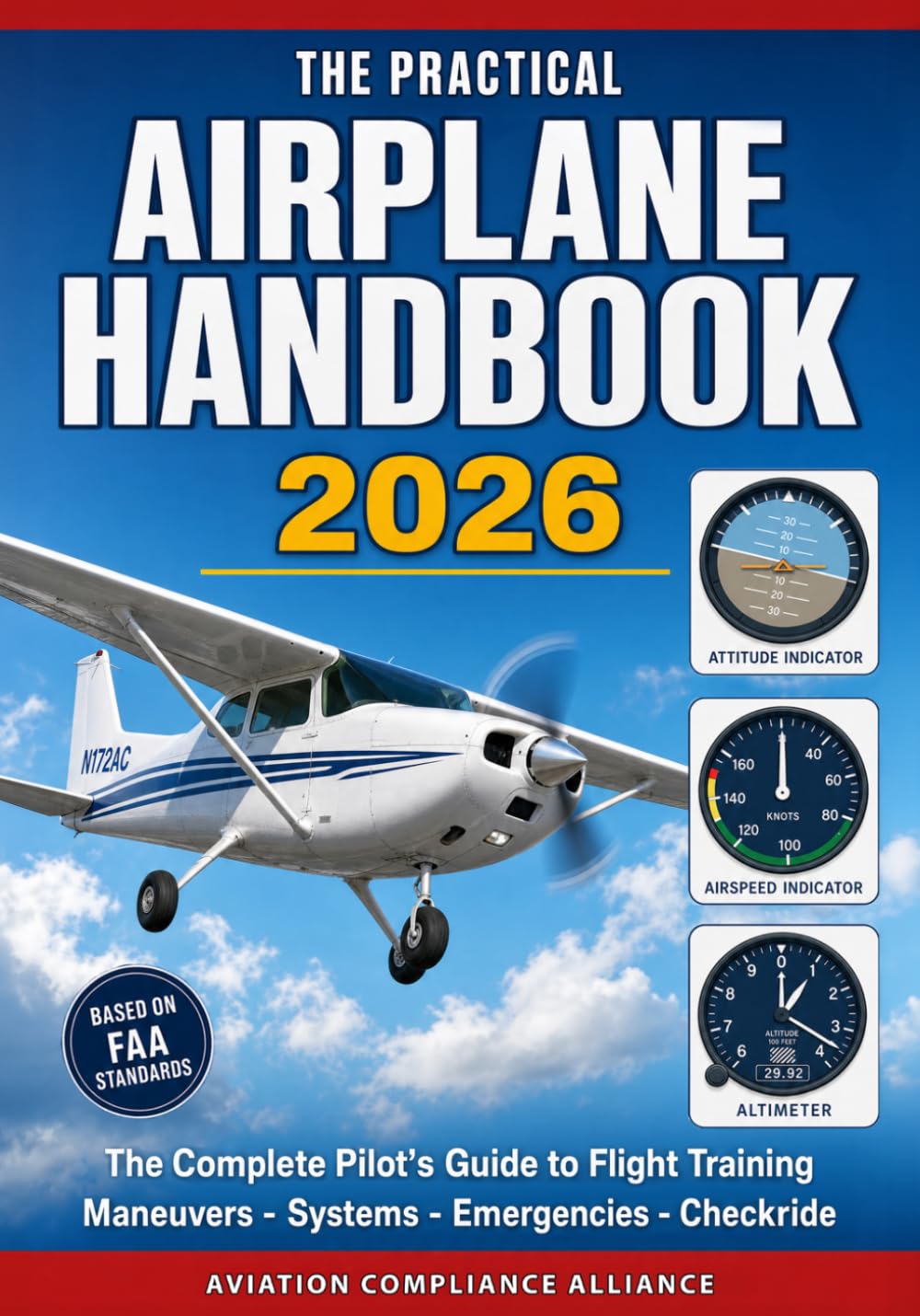 The Practical Airplane Handbook 2026: The Complete Pilot's Guide to Flight Training – Ground Procedures, Flight Maneuvers, Takeoff and Landing ... Emergency Procedures, and Checkride Prep