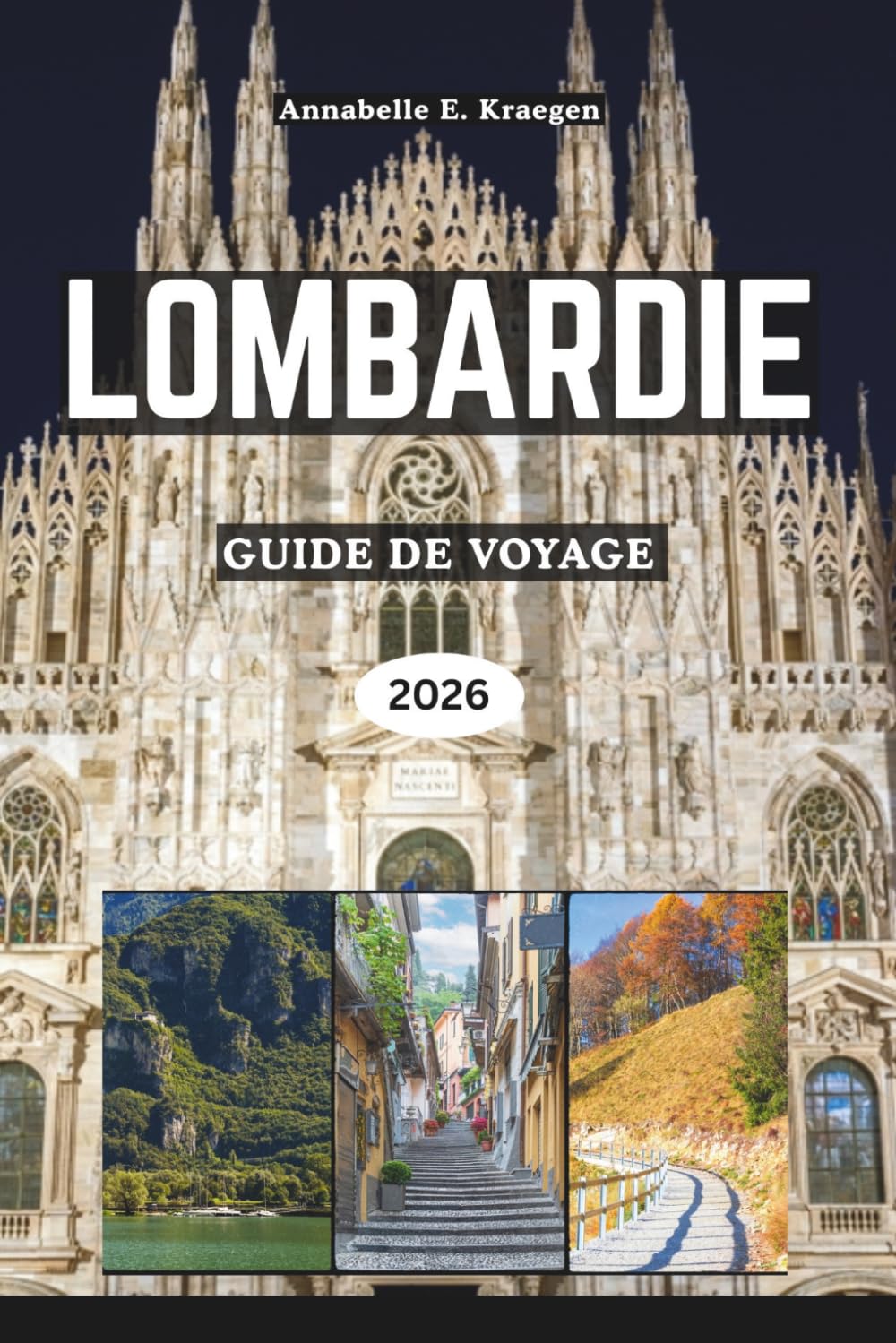 LOMBARDIE GUIDE DE VOYAGE 2026: Élégance au bord du lac, aventures alpines, style milanais, villages cachés, saveurs riches, festivals vibrants, pour explorer le nord de l'Italie à son meilleur