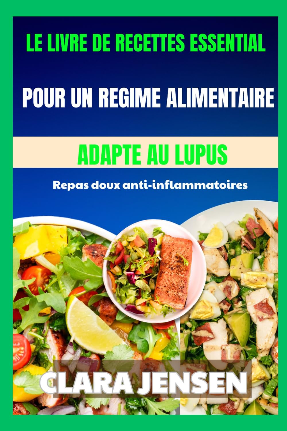 Le livre de recettes essentiel pour un régime alimentaire adapté au lupus: Repas doux anti-inflammatoires