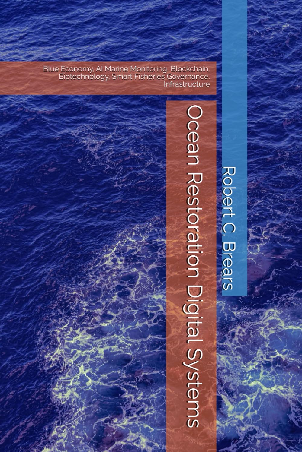 Ocean Restoration Digital Systems: Blue Economy, AI Marine Monitoring, Blockchain, Biotechnology, Smart Fisheries Governance, Infrastructure