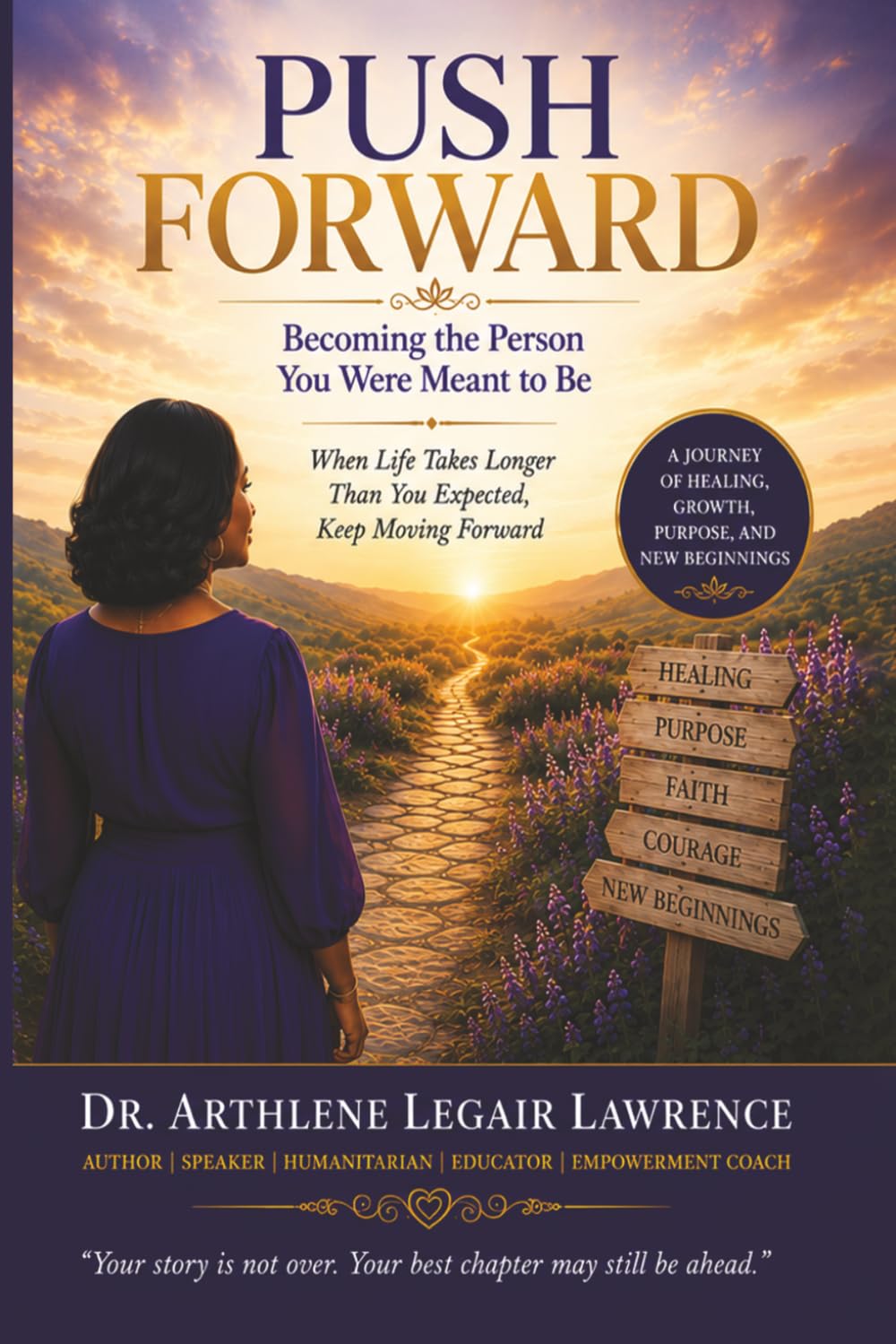 PUSH FORWARD: Becoming the Person You Were Meant to Be When Life Takes Longer Than You Expected, Keep Moving Forward.