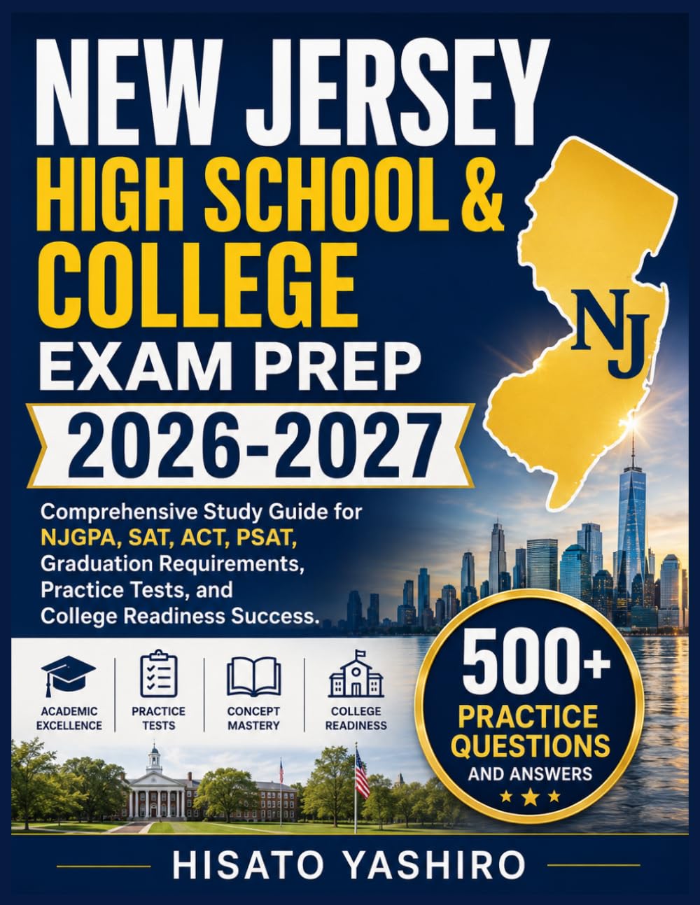 NEW JERSEY HIGH SCHOOL & COLLEGE EXAM PREP 2026-2027: Comprehensive Study Guide for NJGPA, SAT, ACT, PSAT, Graduation Requirements, Practice Tests, and College Readiness Success