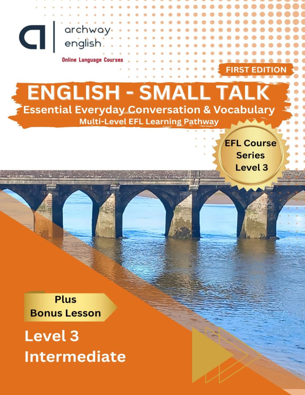 Book 3 - Learn English for Real-Life Communication: A Structured English Course | Grammar, Vocabulary, Listening & Speaking Practice | Part of a ... English: Multi-Level EFL Learning Pathway)
