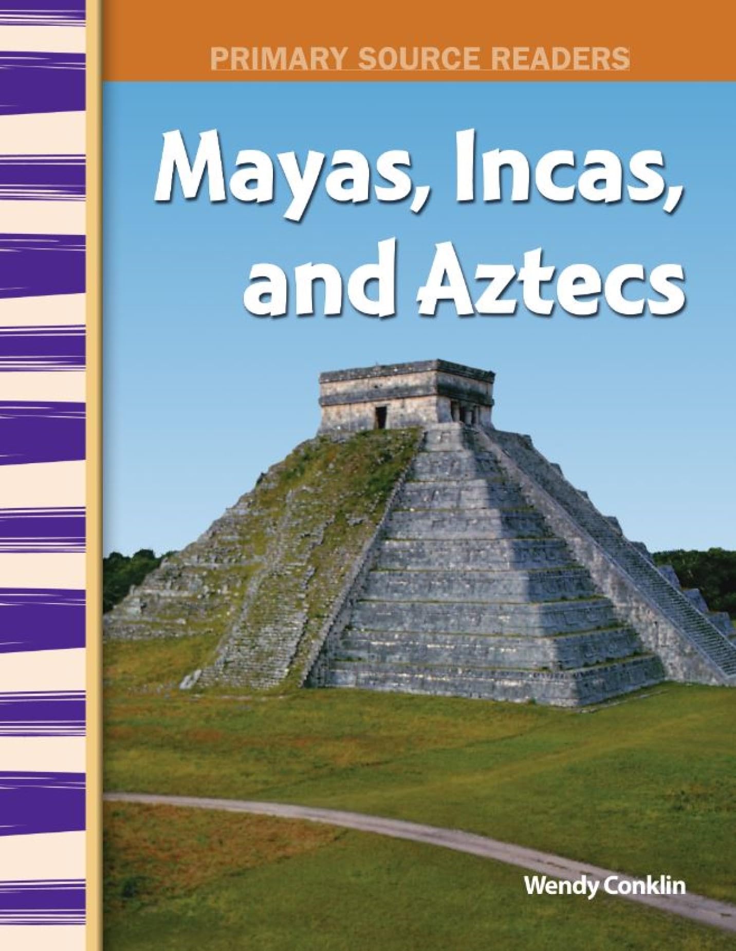 Mayas, Incas, and Aztecs: World Cultures Through Time (Primary Source Readers)