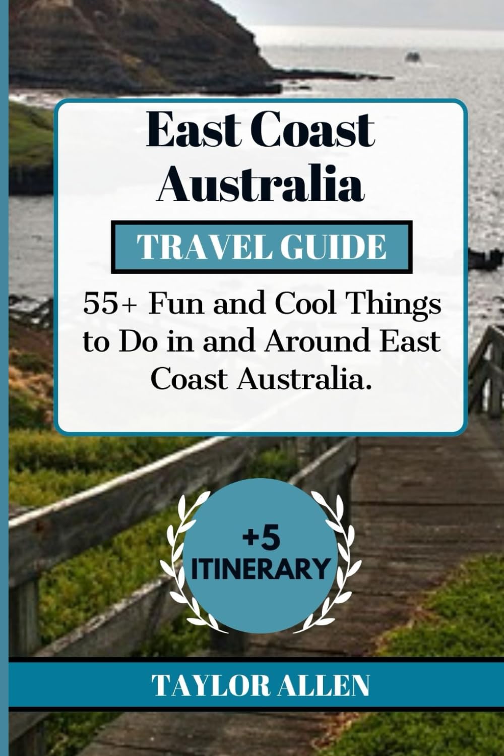 EAST COAST AUSTRALIA TRAVEL GUIDE 2024: 55+ Fun and cool Things to Do in and Around East Coast Australia (The Intrepid Adventurer)