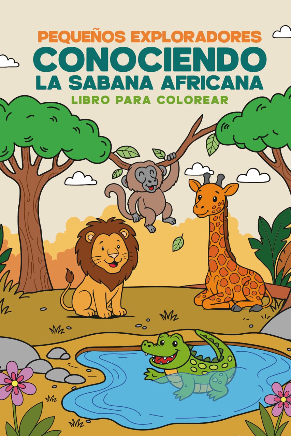 Pequeños Exploradores Conociendo la Sabana Africana Libro para Colorear: Mi Primer Libro de Colorear: Animales de la Sabana Africana – Para Niños de 2 ... para Pintar, Aprender y Jugar con Pixel.
