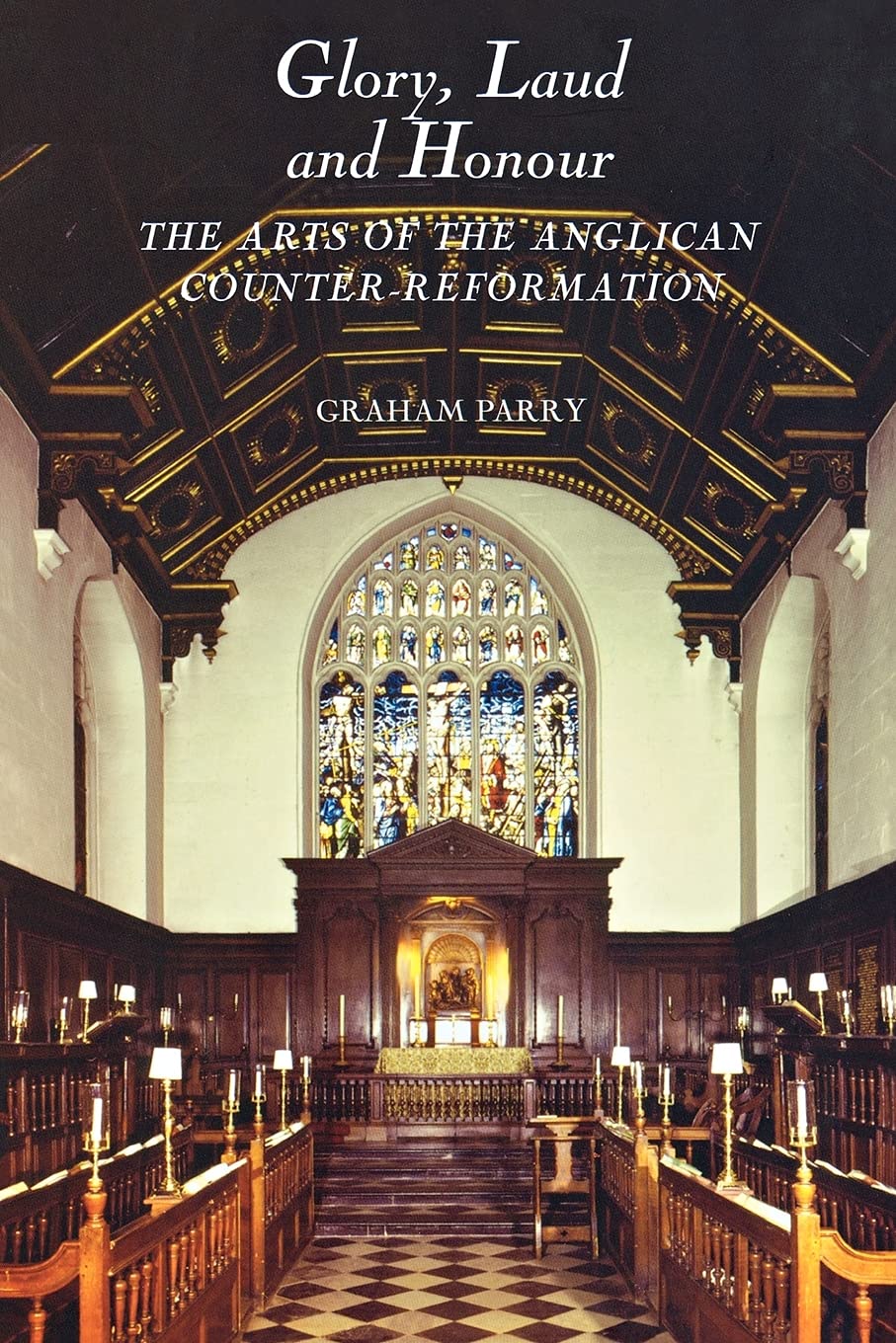 Boydell Press Glory, Laud and Honour: The Arts of the Anglican Counter-Reformation