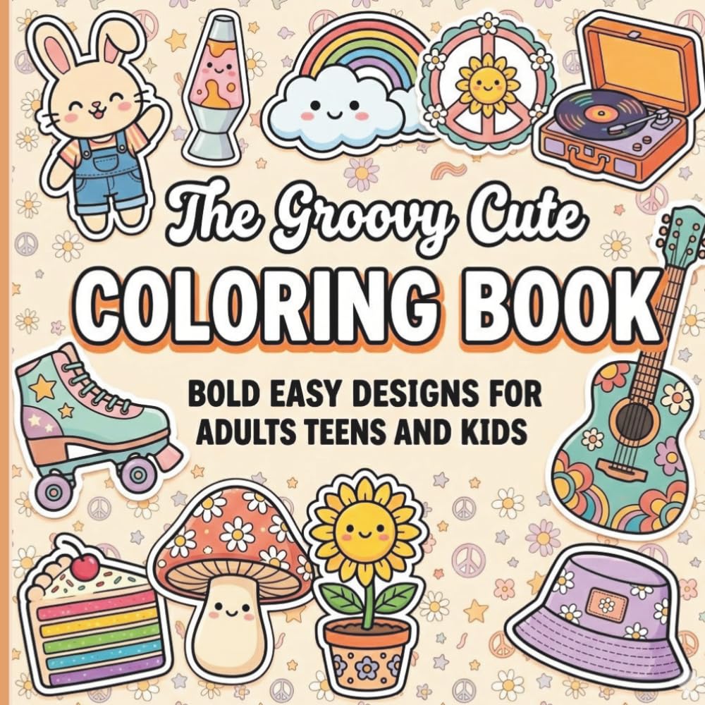 The Groovy Cute Coloring Book: Bold and Easy Designs for Adult Teens and Kids