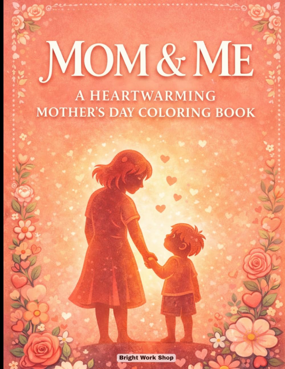 Mom & Me: A Heartwarming Mother’s Day Coloring Book
