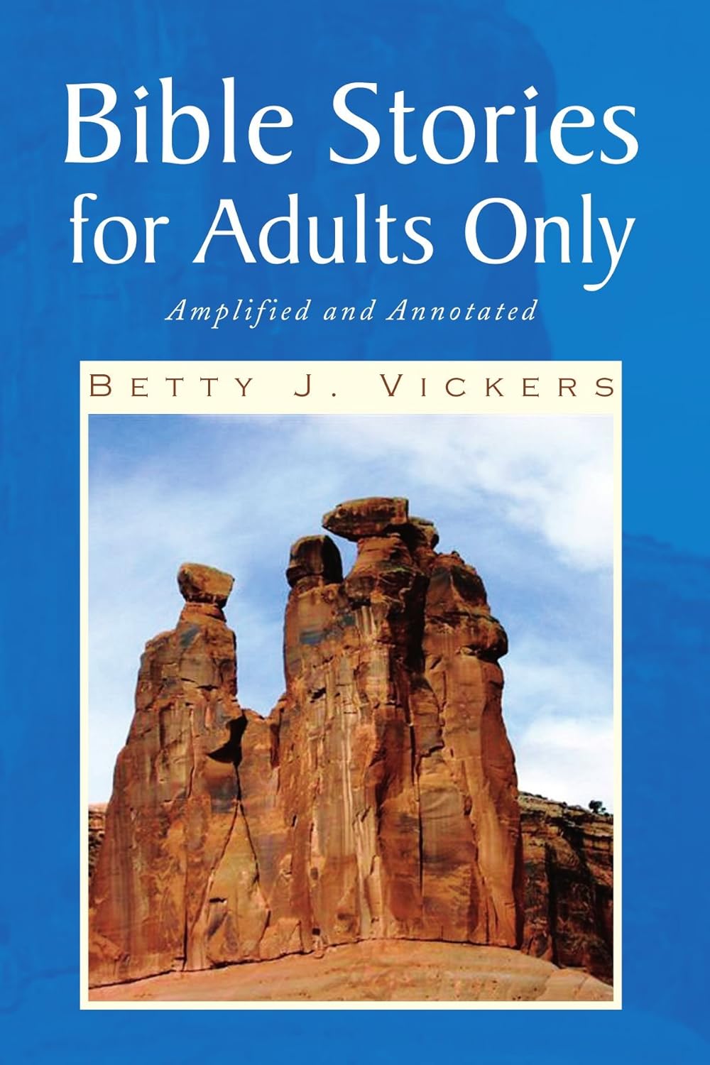 Bible Stories for Adults Only Amplified and Annotated Vickers, Betty 9781436361958 Amazon