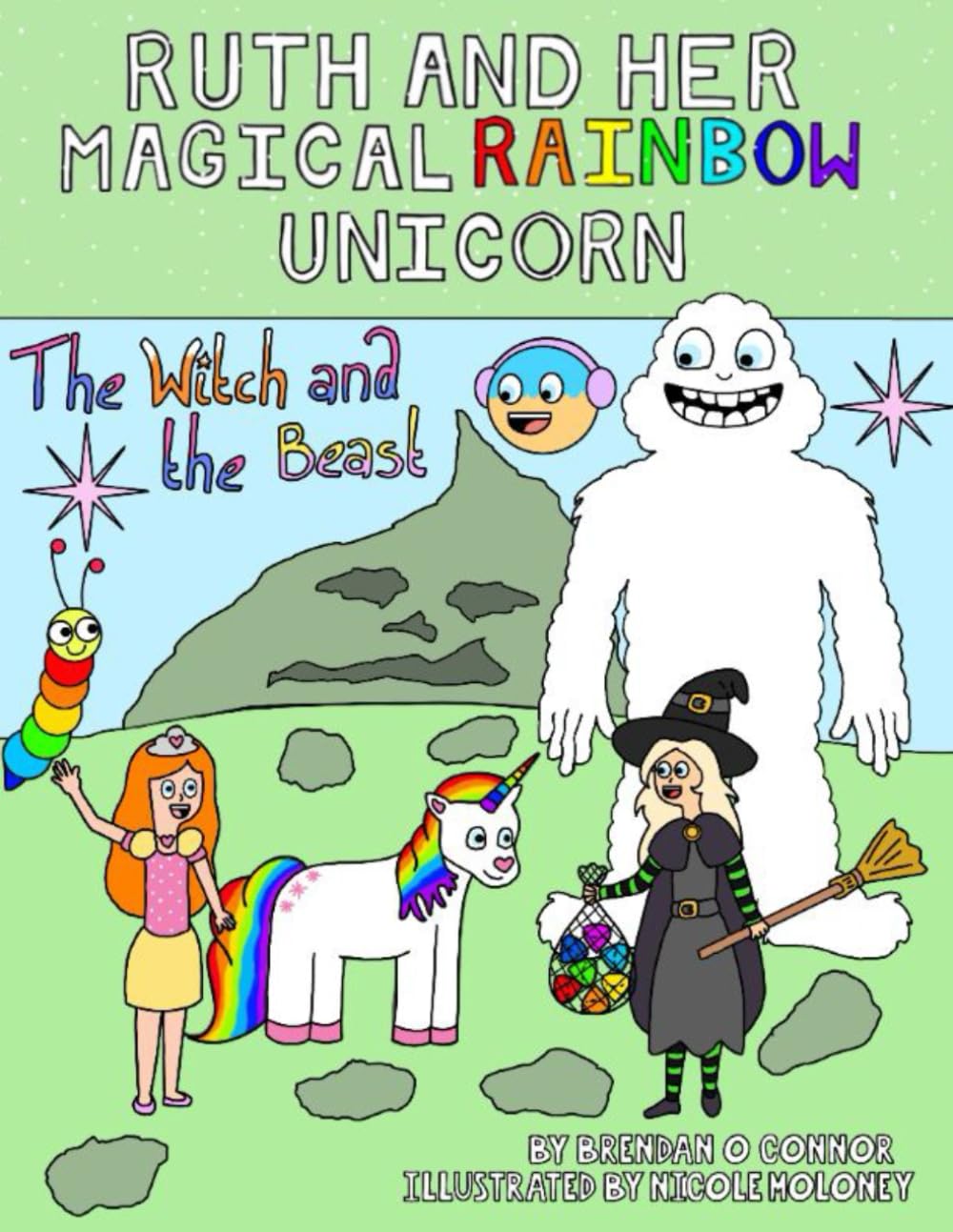 Ruth and her Magical Rainbow Unicorn. The Witch and the Beast.