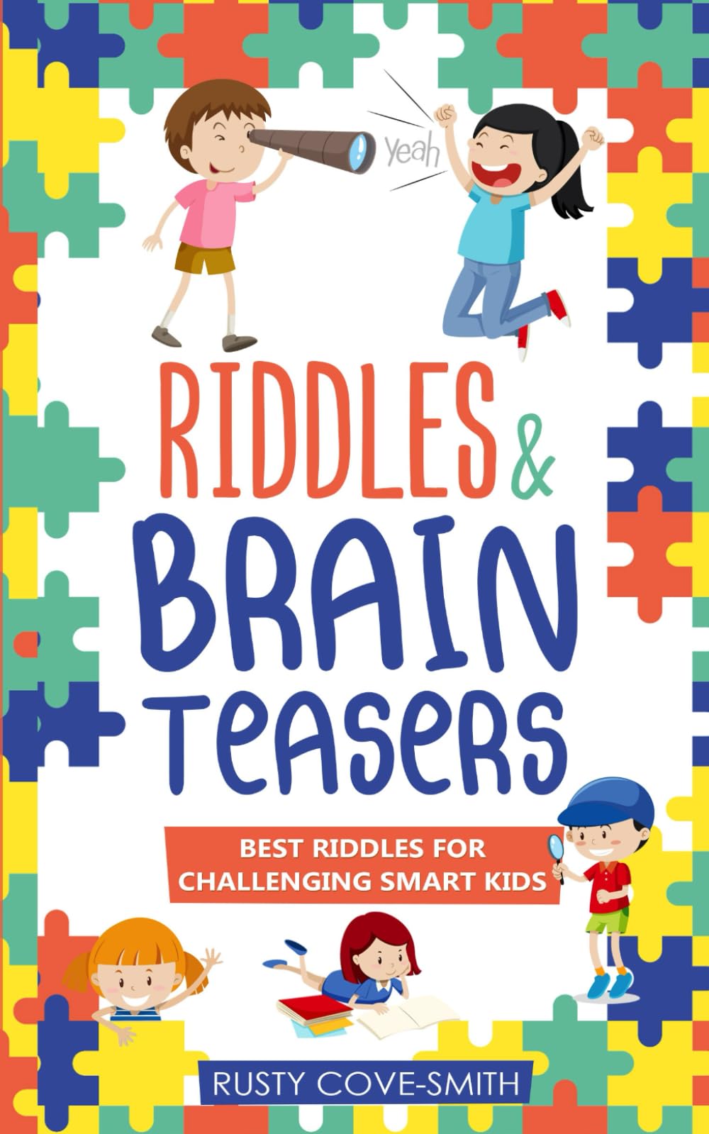 RIDDLES & BRAIN TEASERS: BEST RIDDLES FOR CHALLENGING SMART KIDS (Riddles for kids)