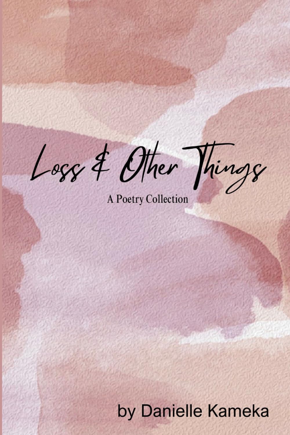 Loss & Other Things: A Poetry Collection