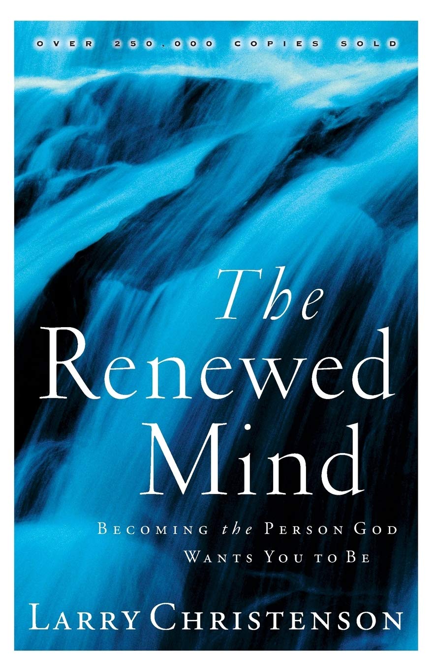 The Renewed Mind: Becoming The Person God Wants You To Be