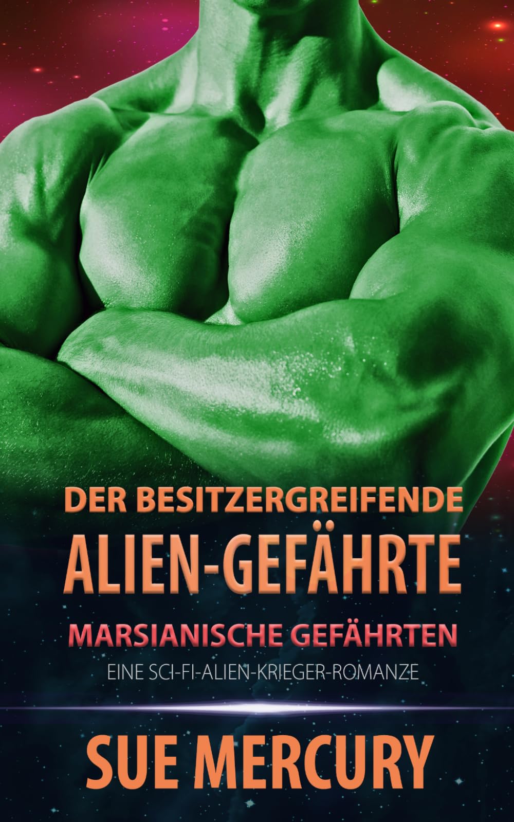 Der besitzergreifende Alien-Gefährte: Eine Sci-Fi-Alien-Krieger-Romanze (Marsianische Gefährten)