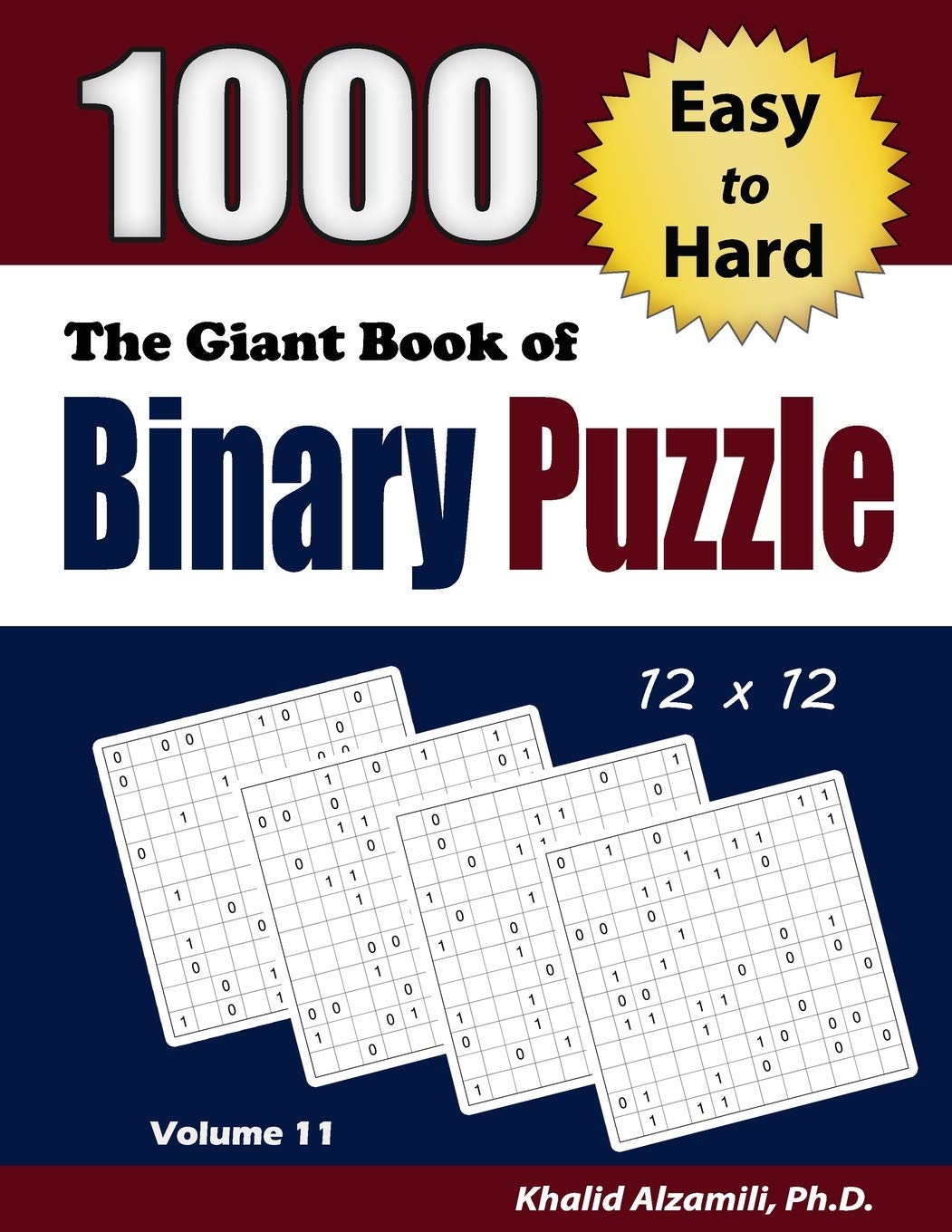 The Giant Book of Binary Puzzle: 1000 Easy to Hard (12x12) Puzzles: 11 (Adult Activity Books Series)