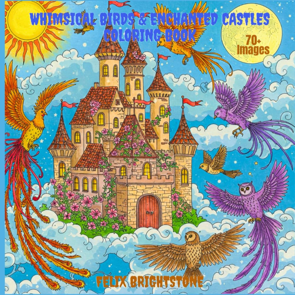 Whimsical Birds & Enchanted Castles Coloring Book: A Fantasy Adventure for Relaxation & Fun