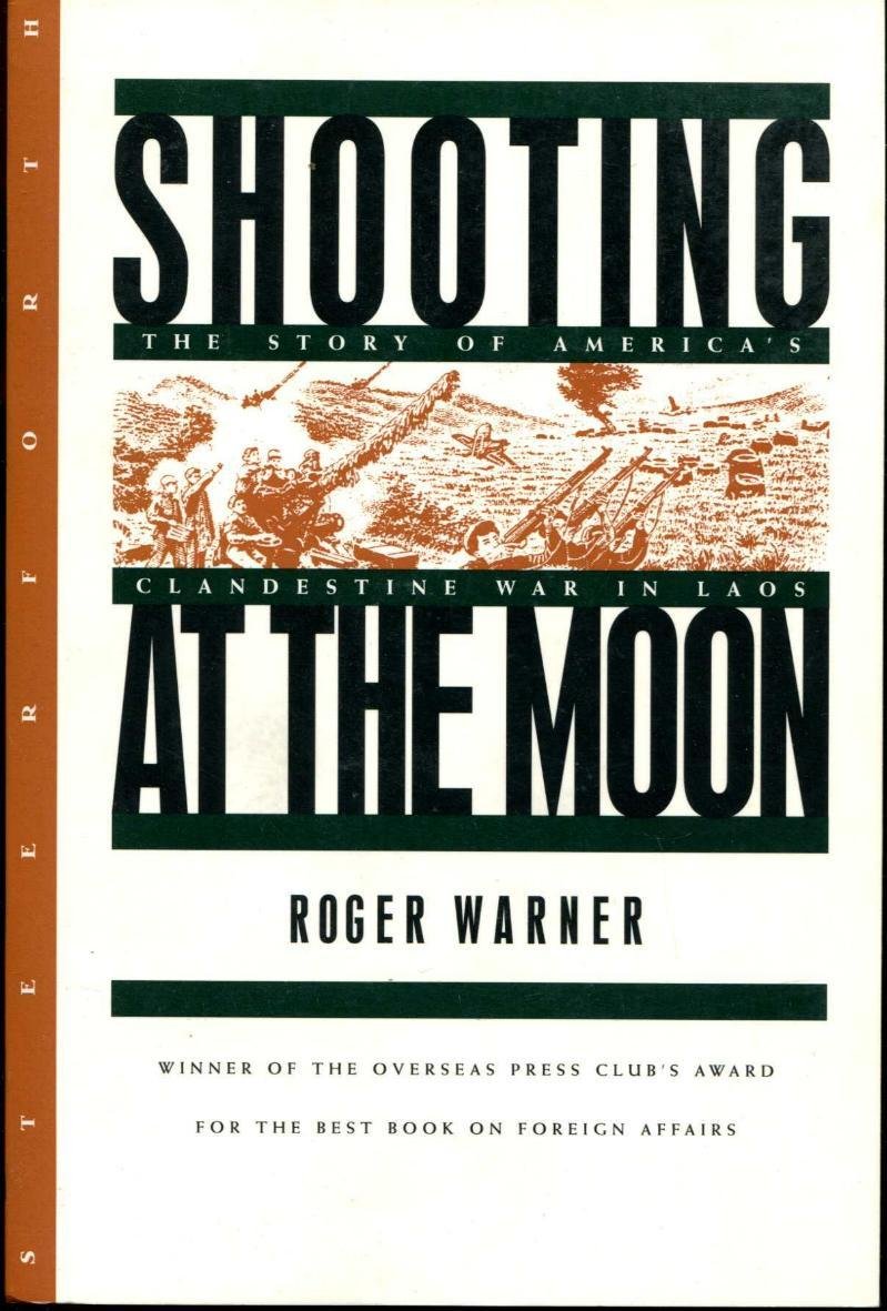 Shooting at the Moon: The Story of America's Clandestine War in Laos