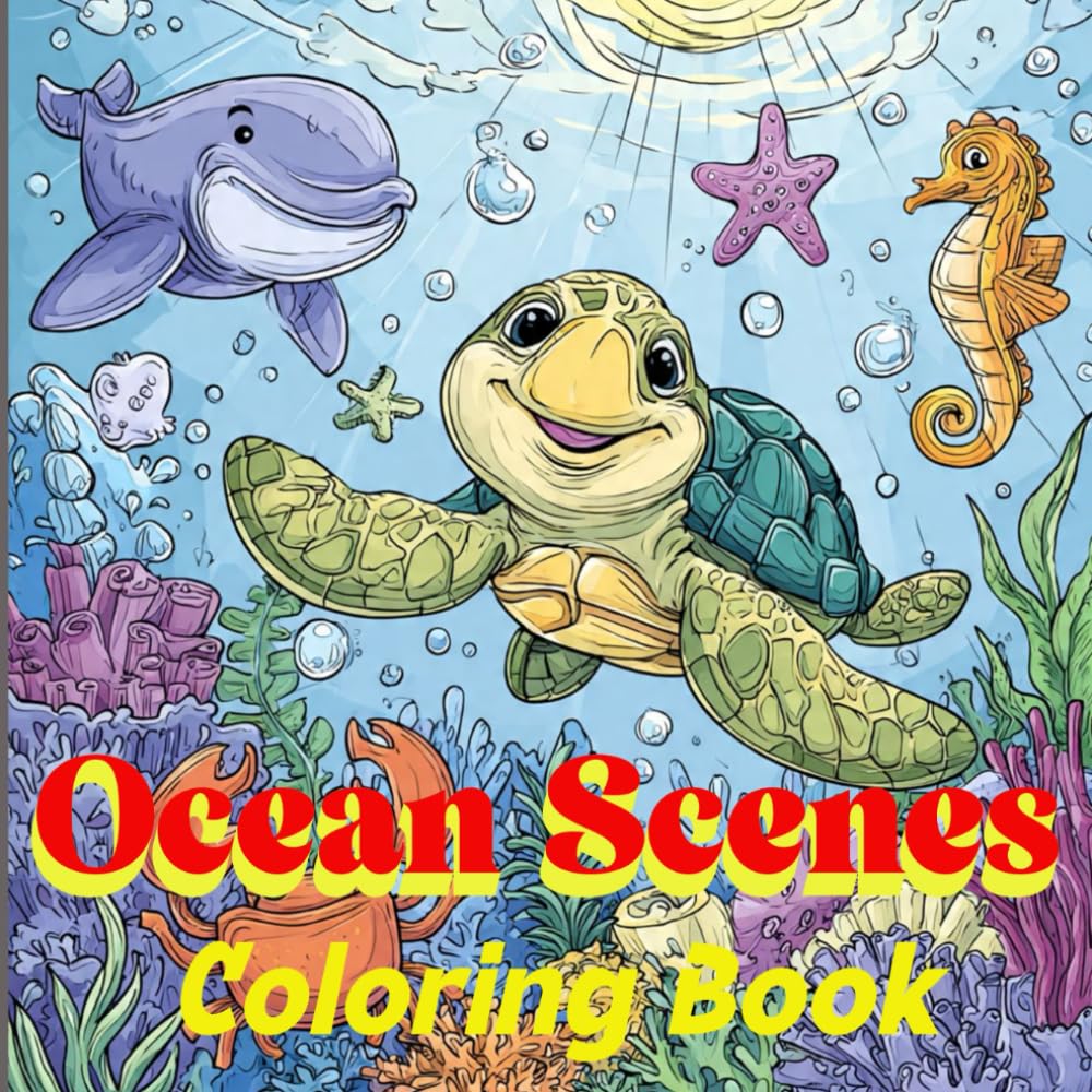 Ocean Scenes: Coloring Book for Kids and Adults , Easy and Relaxing Sea Life Designs Featuring Adorable Underwater Friends /