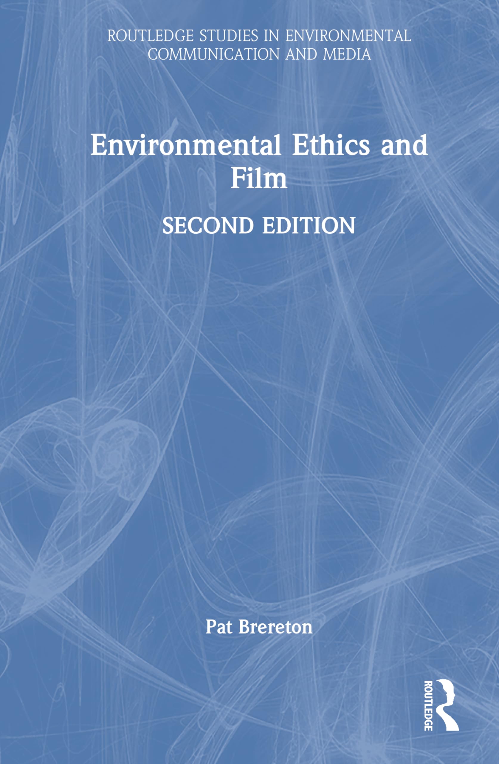 Environmental Ethics and Film (Routledge Studies in Environmental Communication and Media)