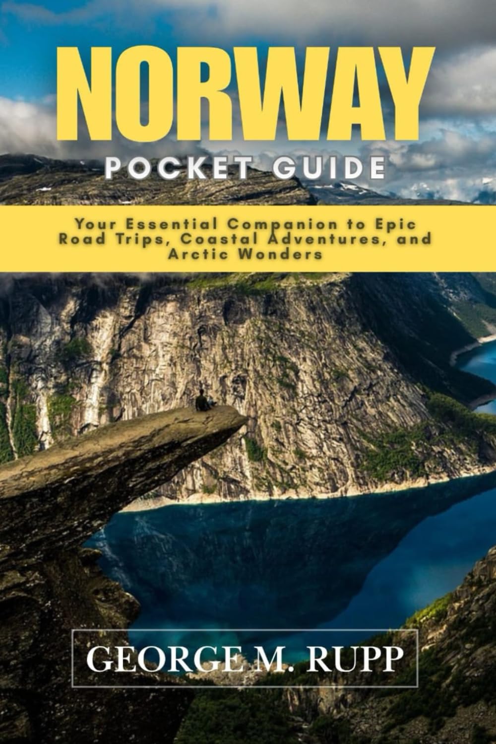 NORWAY POCKET GUIDE: Your Essential Companion to Epic Road Trips, Coastal Adventures, and Arctic Wonders