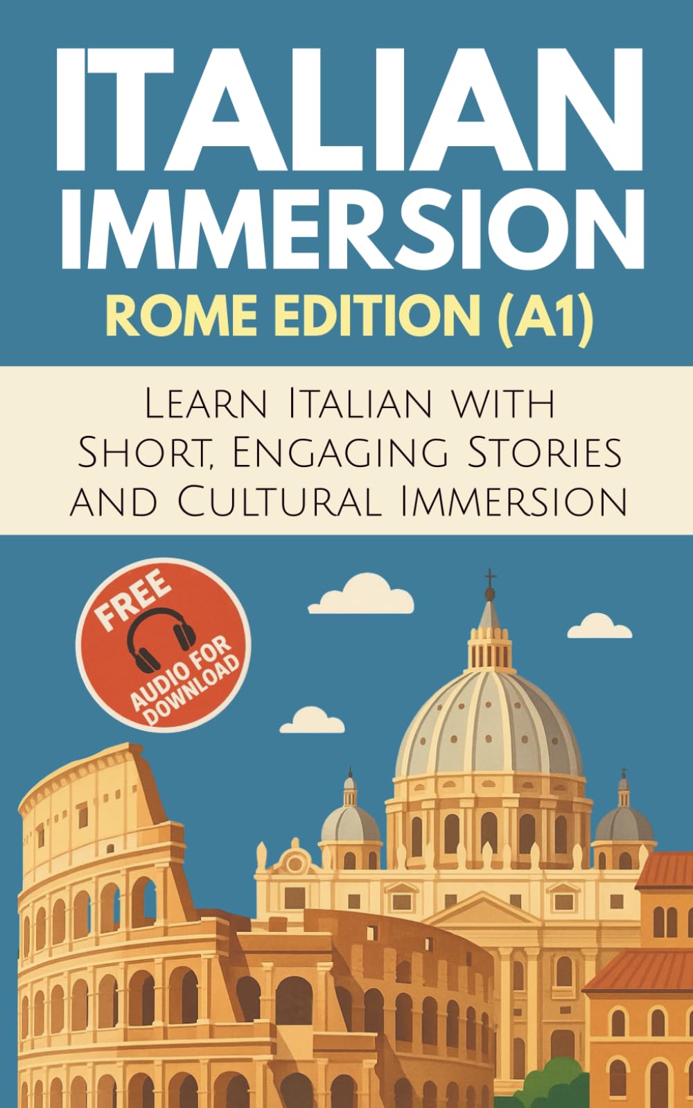 Italian Immersion (Rome Edition): Learn Italian with Short, Engaging Stories and Cultural Immersion: 1