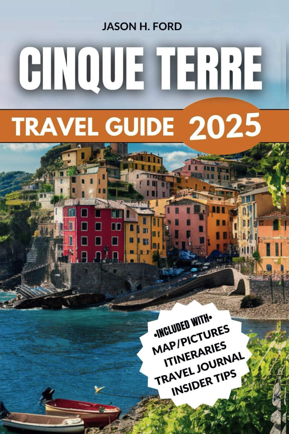 Cinque Terre Travel Guide 2025: Explore Charming Villages, Scenic Trails, Local Cuisine, Stunning Coastlines and Essential Tips for an Unforgettable Italian Riviera Adventure.
