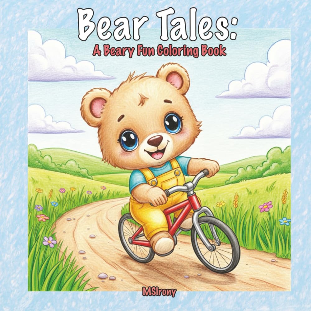 Bear Tales: A Beary Fun Coloring Book: An Adorable Coloring Book featuring Cute and Whimsical Bear Scenes to Color and Unwind For Teens and Adults