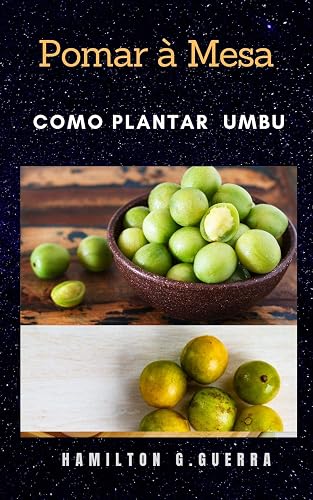 Pomar à Mesa: Como Planta Umbu/Cajarana (Fruticultura Livro 11)
