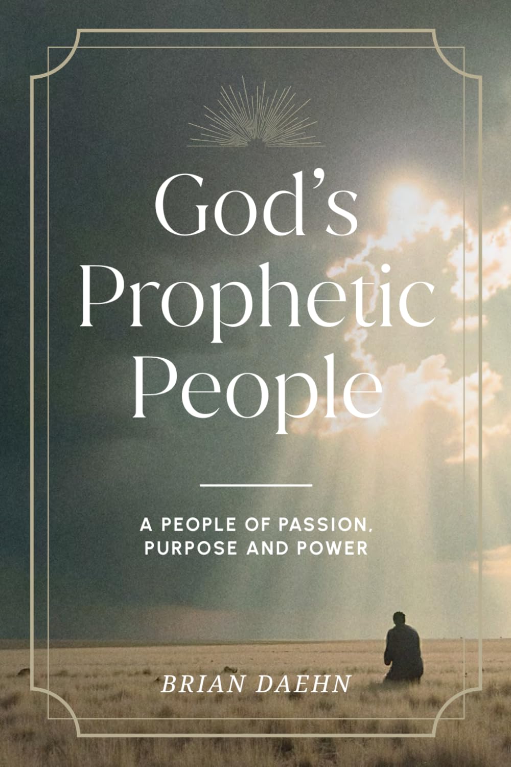God's Prophetic People: A People of Passion, Purpose and Power