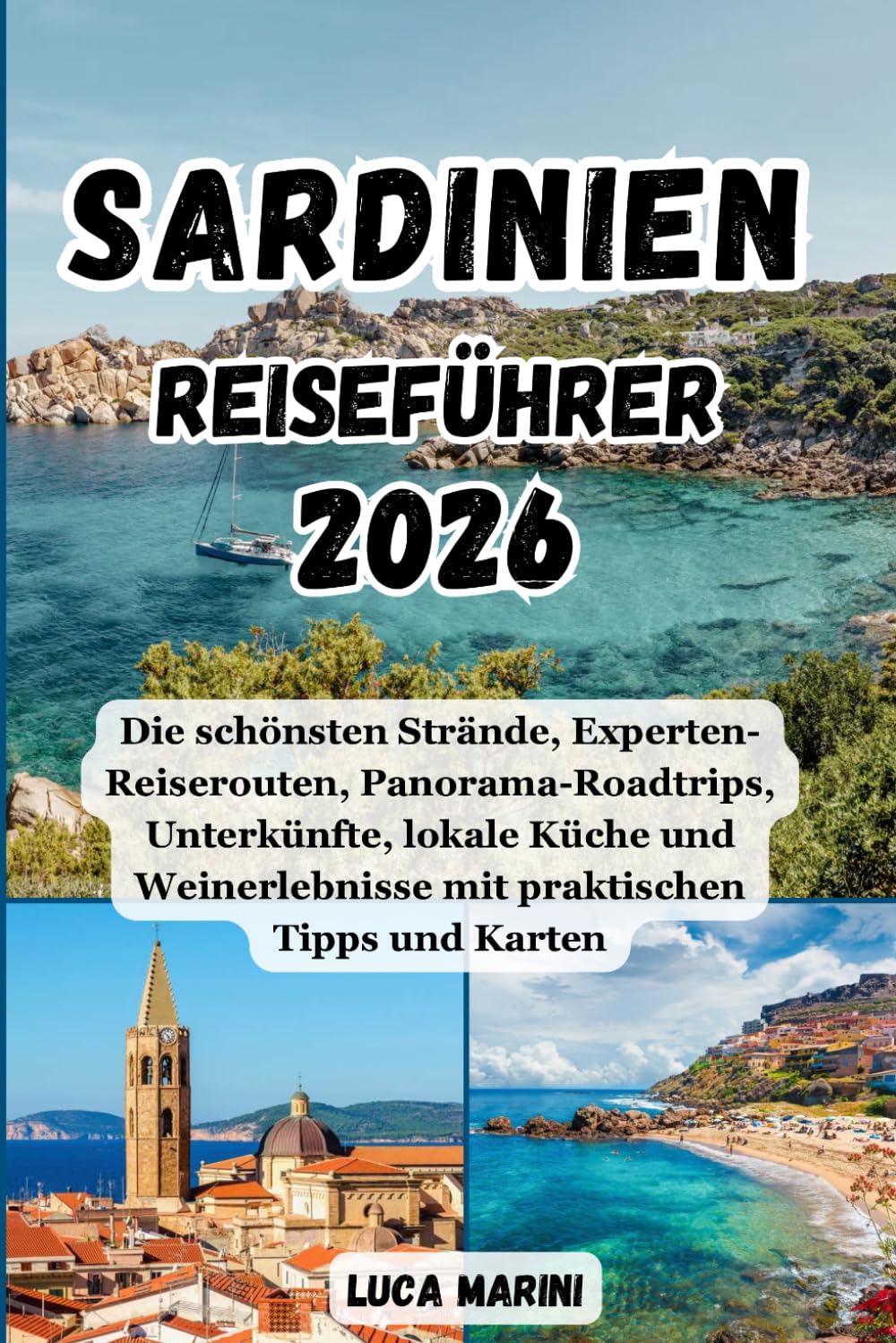Sardinien Reiseführer 2026: Die schönsten Strände, Experten-Reiserouten, Panorama-Roadtrips, Unterkünfte, lokale Küche und Weinerlebnisse mit praktischen Tipps und Karten