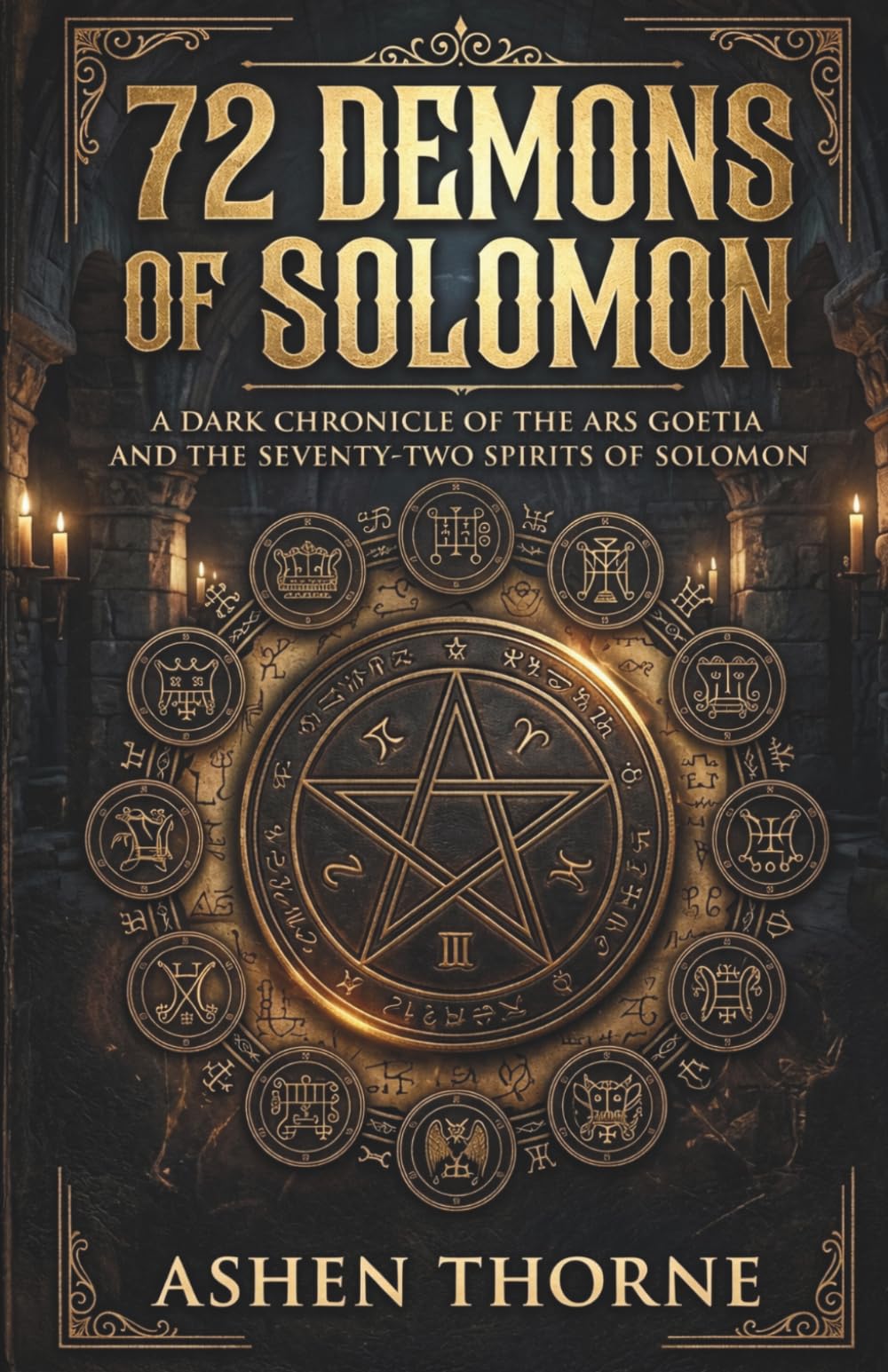72 Demons Of Solomon: A Dark Chronicle of the Ars Goetia and the Seventy-Two Spirits of Solomon
