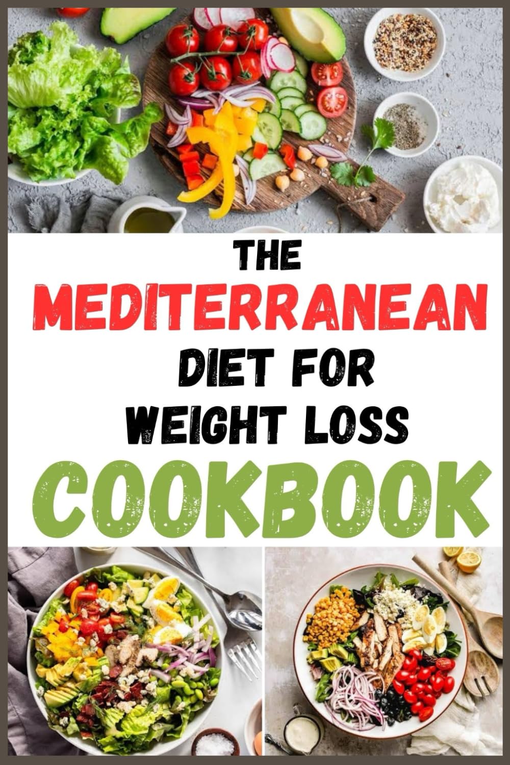 THE MEDITERRANEAN DIET FOR WEIGHT LOSS COOKBOOK: A 28-Day Kickstart Plan for Beginners to Shed Excess Weight and Achieve Lasting Weight Loss (Delicious Delights)
