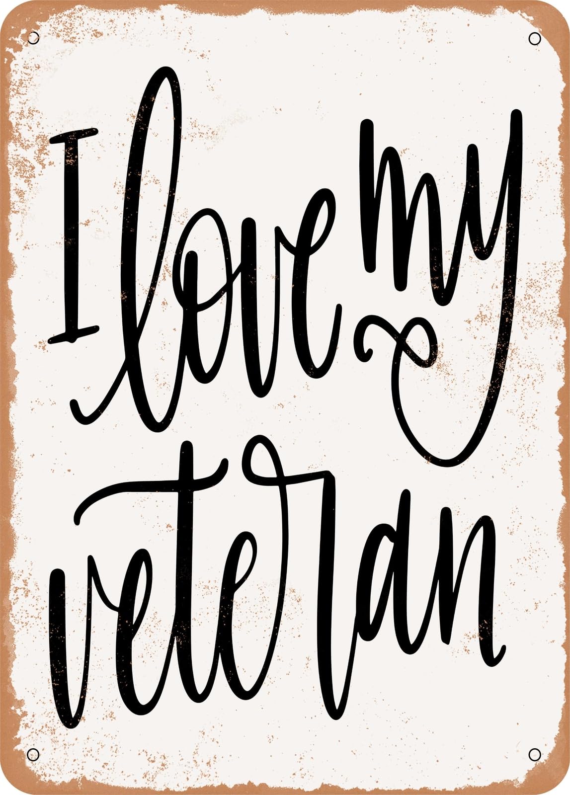 Metal Sign - I Love My Veteran - Vintage Rusty Look home decor