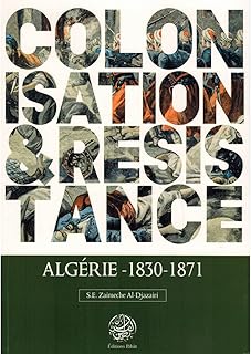 Colonisation et résistance: Algérie 18301871
