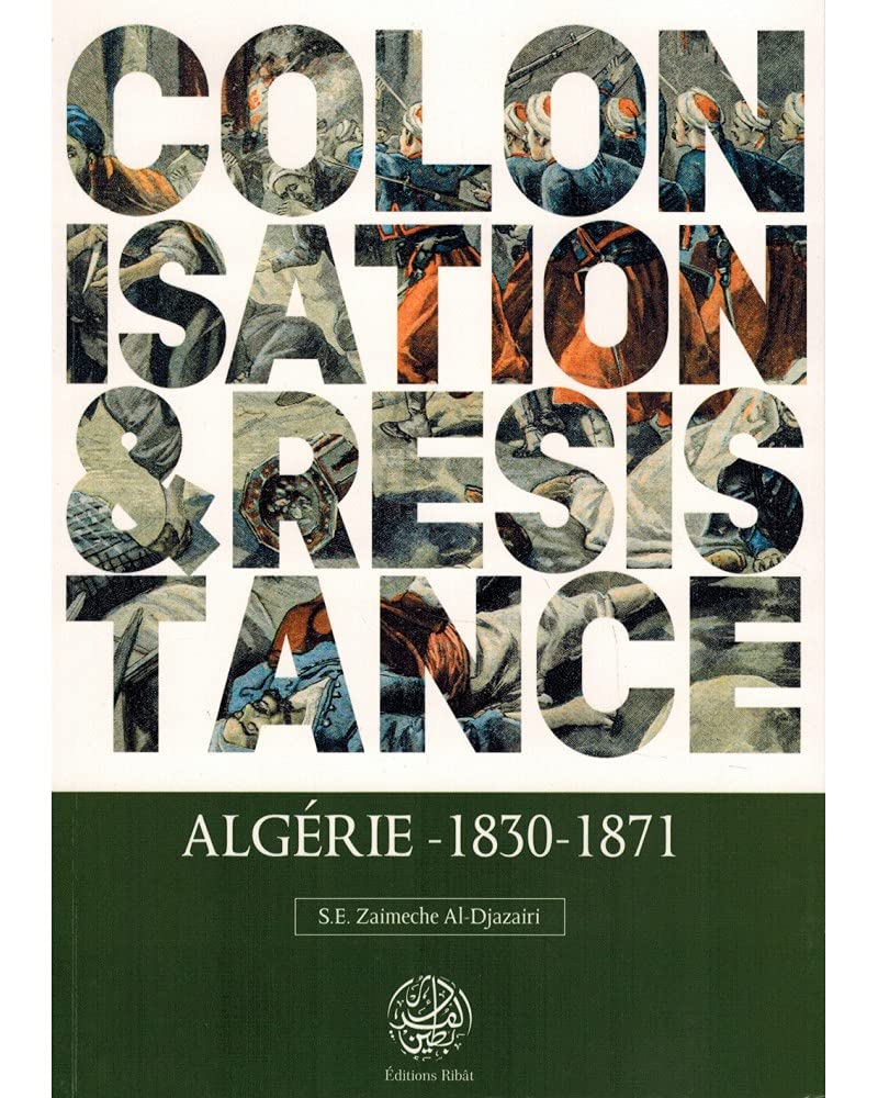 Colonisation et résistance: Algérie - (1830-1871)