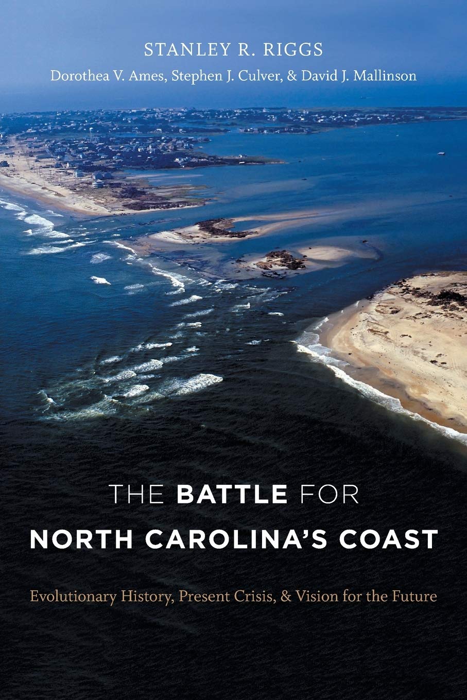 The Battle for North Carolina's Coast: Evolutionary History, Present Crisis, and Vision for the Future
