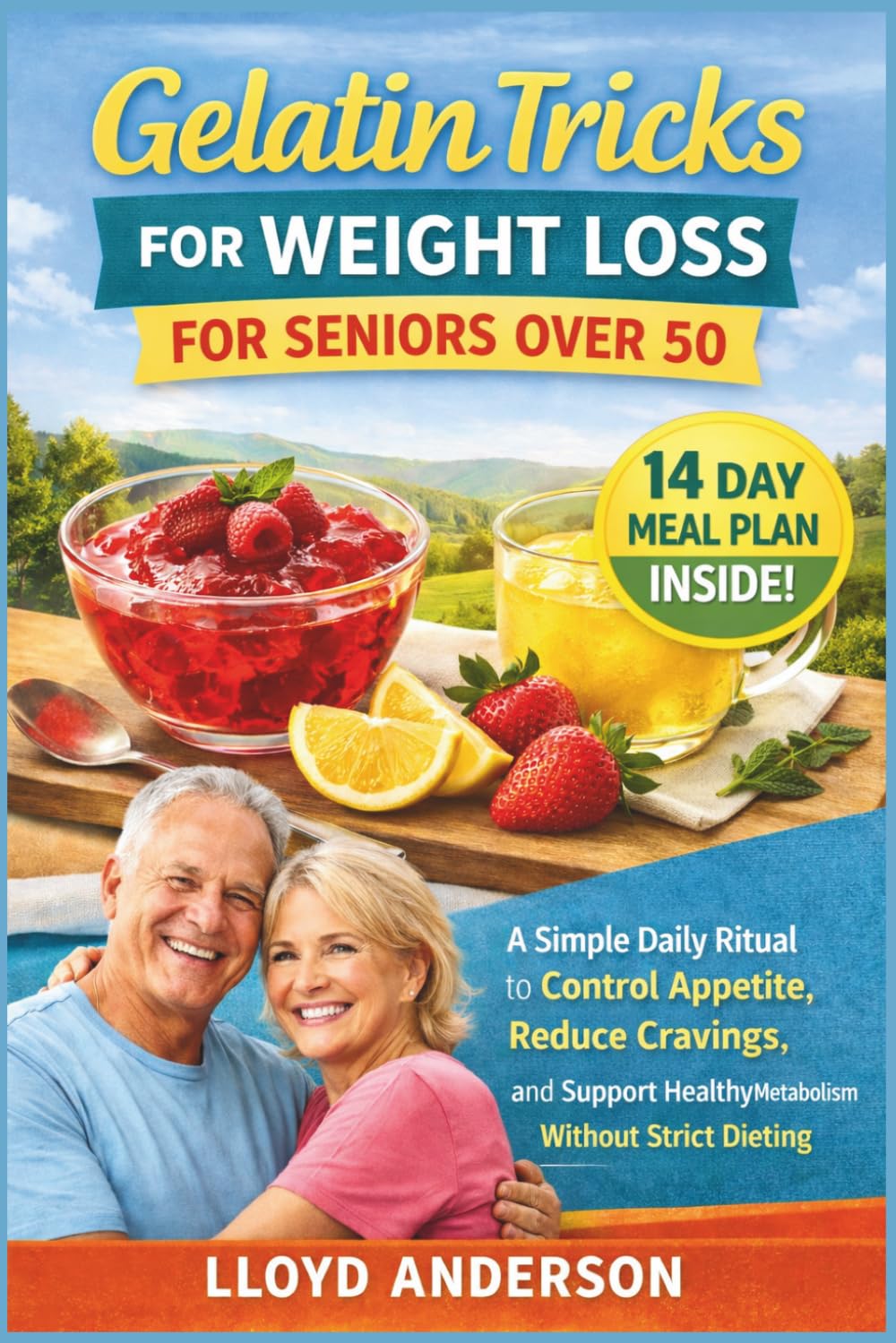 Gelatin Tricks for Weight Loss for Seniors Over 50: A Simple Daily Ritual to Control Appetite, Reduce Cravings, and Support Healthy Metabolism Without Strict Dieting