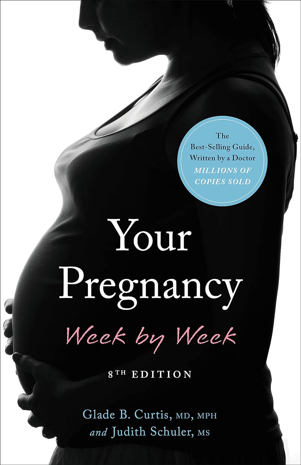 Your Pregnancy Week by Week: Trusted Guide to Baby Development, Nutrition & Exercises | Dr. Glade B. Curtis, 8th Edition