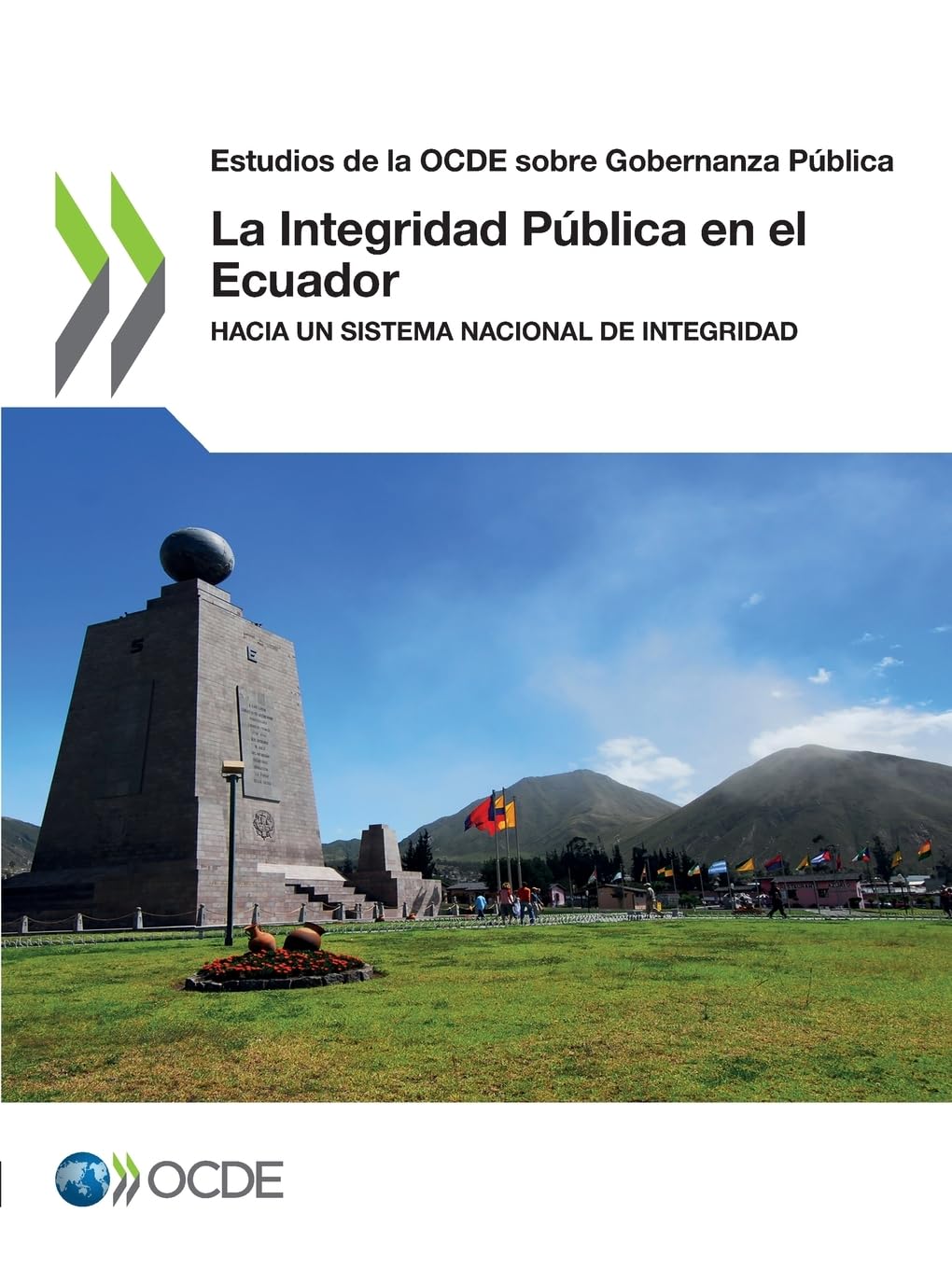 La Integridad Pública en el Ecuador: Hacia un Sistema Nacional de Integridad (Estudios de la OCDE sobre Gobernanza Pública)