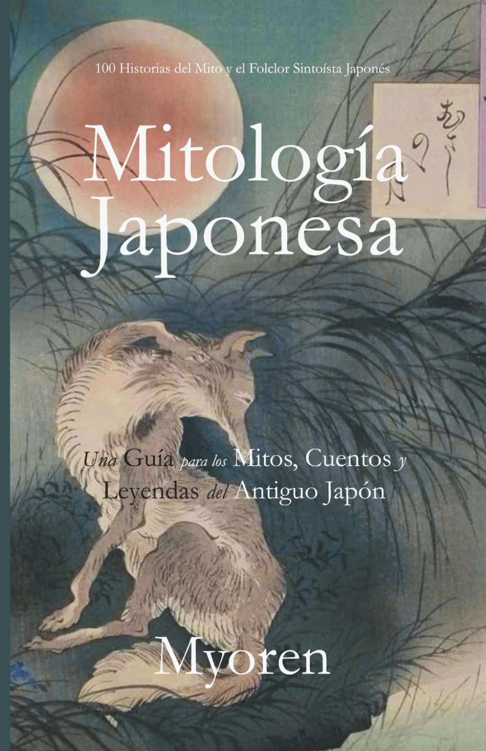 Mitología Japonesa: Una Guía para los Mitos, Cuentos y Leyendas del Antiguo Japón