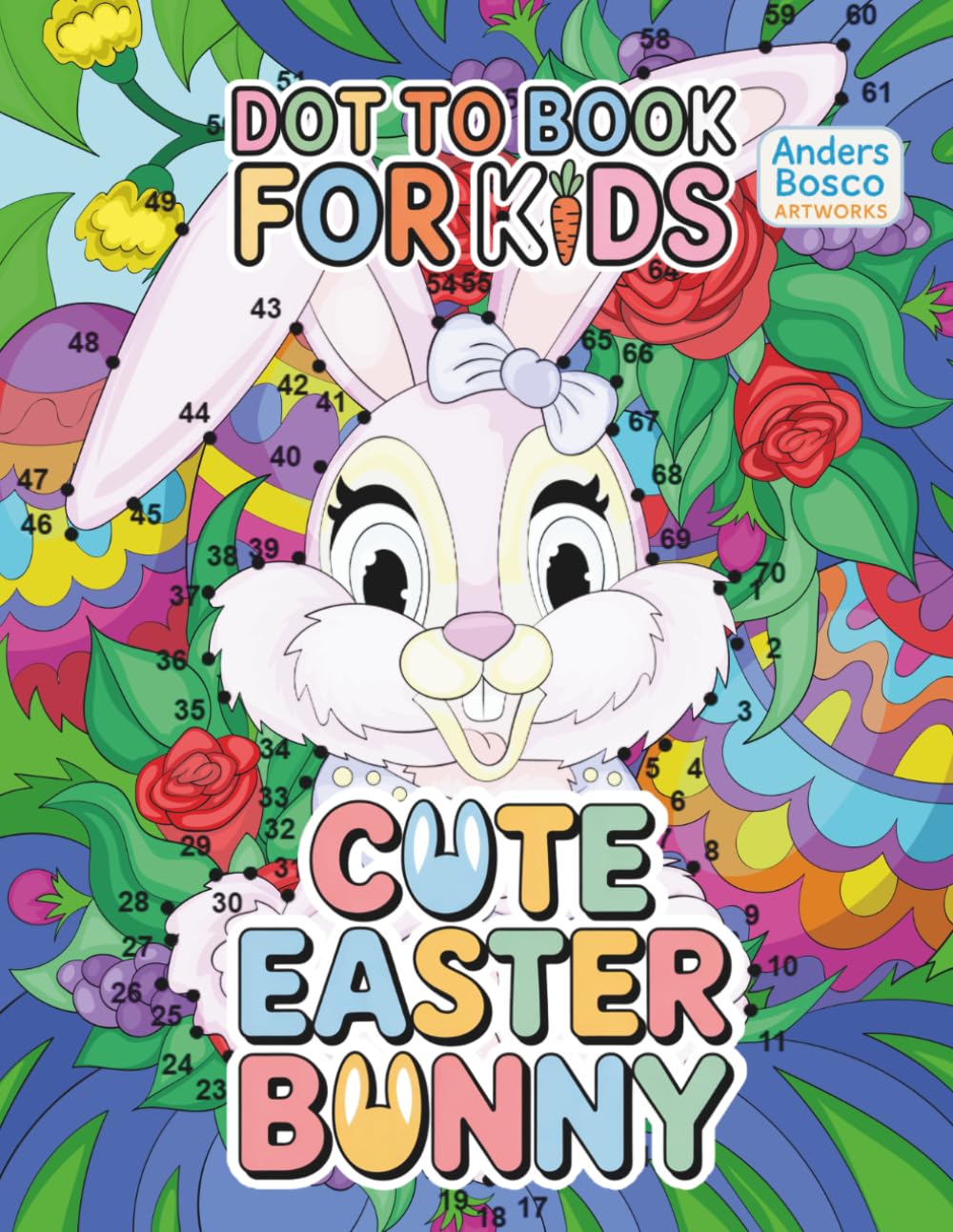 Cute Easter Bunny Dot to Dot Book For Kids: Connect, Count and Color | 30 Adorable Easter Bunny Dot to Dot Puzzles in Spring Scenes | Fun Learning ... Creative Play | Cute Spring Puzzles for Focus