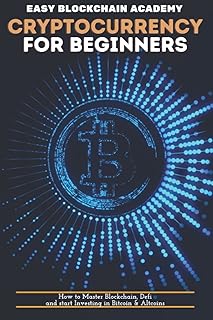Cryptocurrency for Beginners: How to Master Blockchain, Defi and start Investing in Bitcoin & Altcoins
