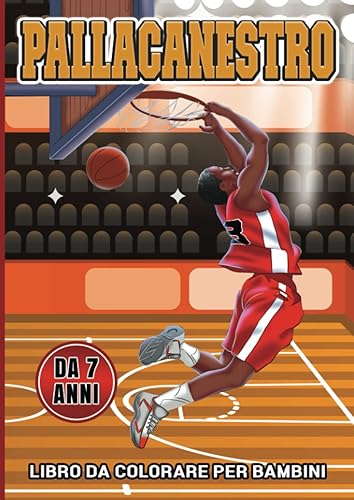 PALLACANESTRO : LIBRO DA COLORARE: 30 pagine da colorare per giocatori di basket da 7 anni - Libro da colorare sul basket per bambini - Libro sul ... - Regalo sul basket per ragazzi e ragazze
